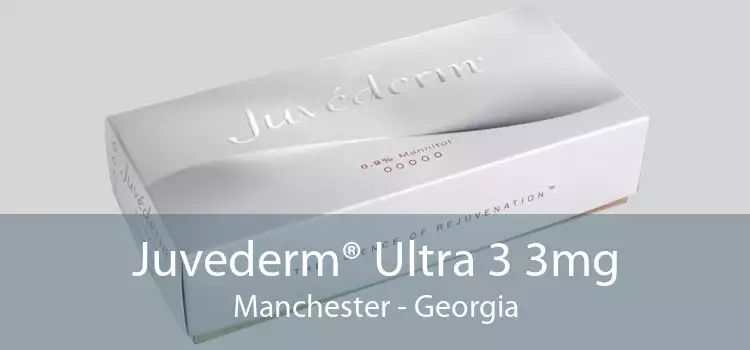 Juvederm® Ultra 3 3mg Manchester - Georgia