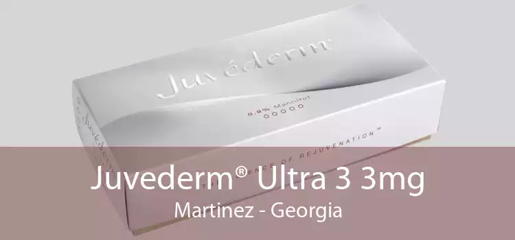 Juvederm® Ultra 3 3mg Martinez - Georgia