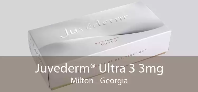 Juvederm® Ultra 3 3mg Milton - Georgia