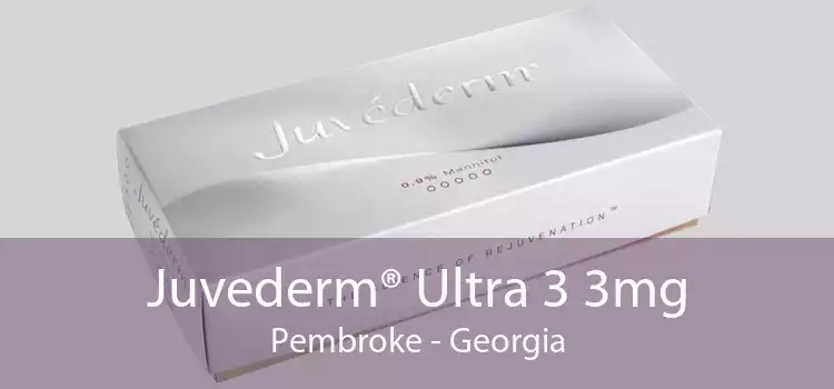 Juvederm® Ultra 3 3mg Pembroke - Georgia