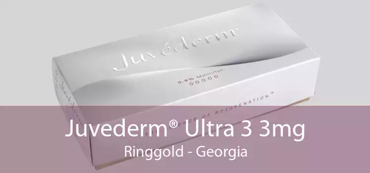 Juvederm® Ultra 3 3mg Ringgold - Georgia