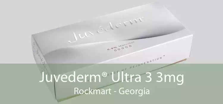 Juvederm® Ultra 3 3mg Rockmart - Georgia