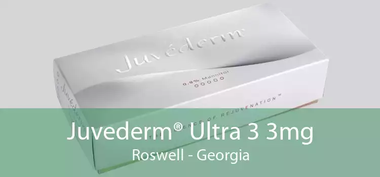 Juvederm® Ultra 3 3mg Roswell - Georgia
