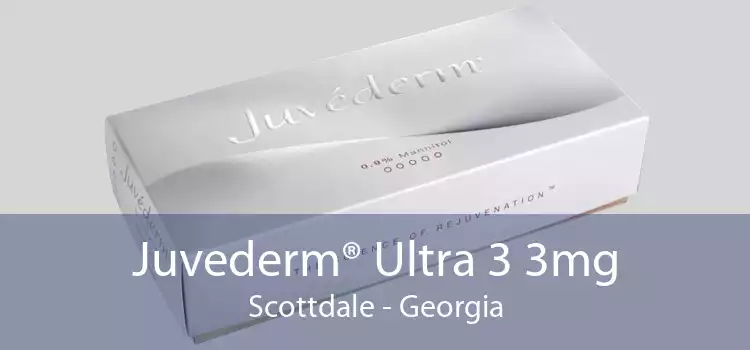 Juvederm® Ultra 3 3mg Scottdale - Georgia