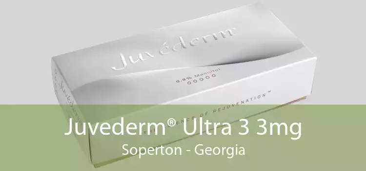 Juvederm® Ultra 3 3mg Soperton - Georgia