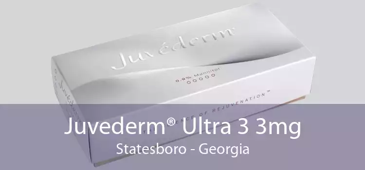 Juvederm® Ultra 3 3mg Statesboro - Georgia