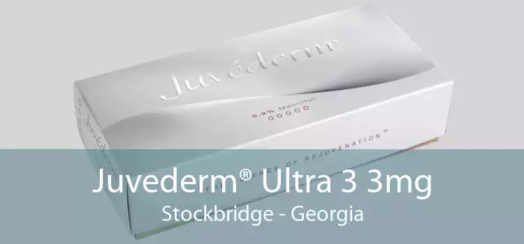 Juvederm® Ultra 3 3mg Stockbridge - Georgia