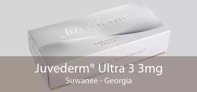 Juvederm® Ultra 3 3mg Suwanee - Georgia