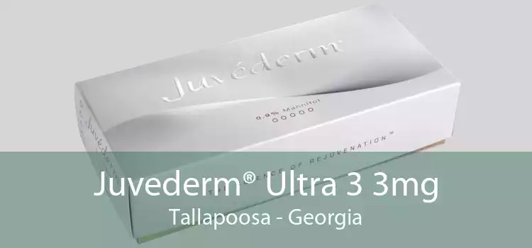 Juvederm® Ultra 3 3mg Tallapoosa - Georgia
