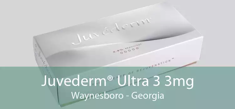 Juvederm® Ultra 3 3mg Waynesboro - Georgia
