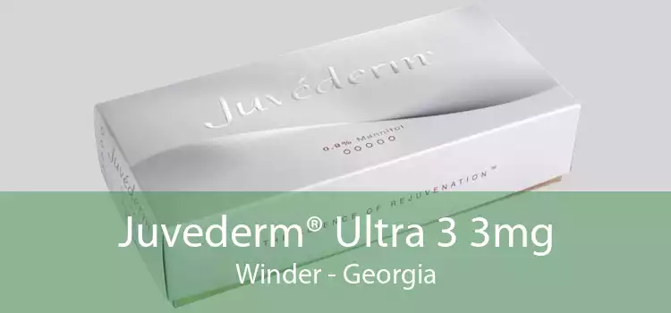 Juvederm® Ultra 3 3mg Winder - Georgia