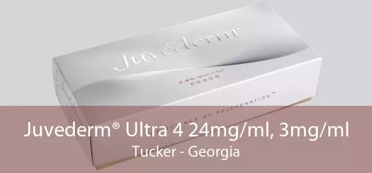 Juvederm® Ultra 4 24mg/ml, 3mg/ml Tucker - Georgia