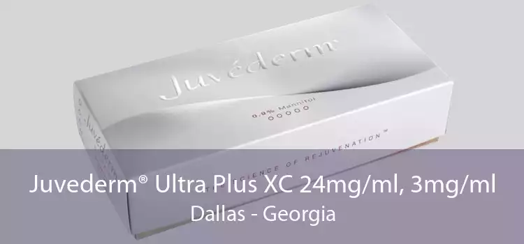Juvederm® Ultra Plus XC 24mg/ml, 3mg/ml Dallas - Georgia