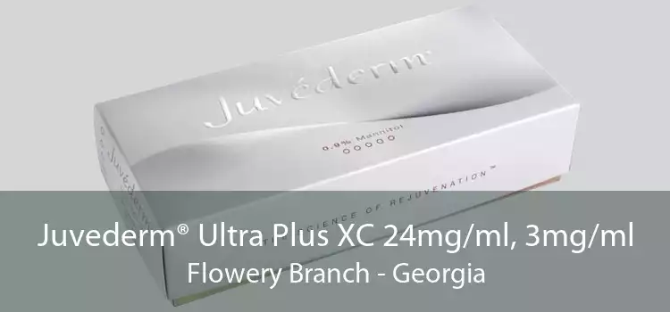 Juvederm® Ultra Plus XC 24mg/ml, 3mg/ml Flowery Branch - Georgia