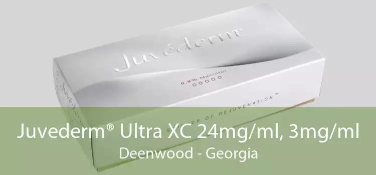 Juvederm® Ultra XC 24mg/ml, 3mg/ml Deenwood - Georgia