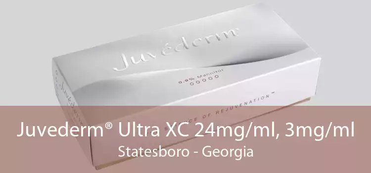 Juvederm® Ultra XC 24mg/ml, 3mg/ml Statesboro - Georgia