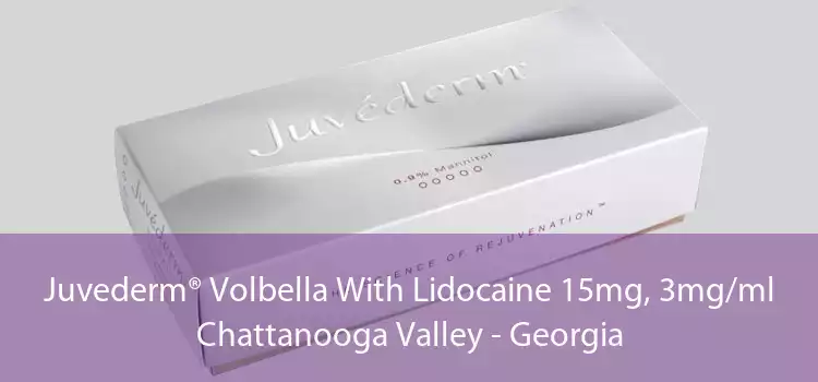 Juvederm® Volbella With Lidocaine 15mg, 3mg/ml Chattanooga Valley - Georgia