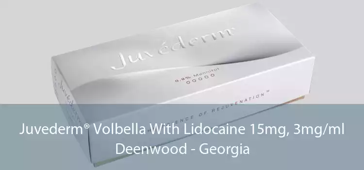 Juvederm® Volbella With Lidocaine 15mg, 3mg/ml Deenwood - Georgia