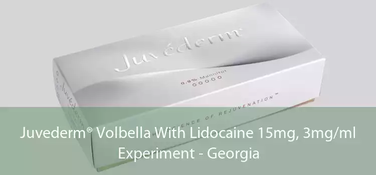 Juvederm® Volbella With Lidocaine 15mg, 3mg/ml Experiment - Georgia