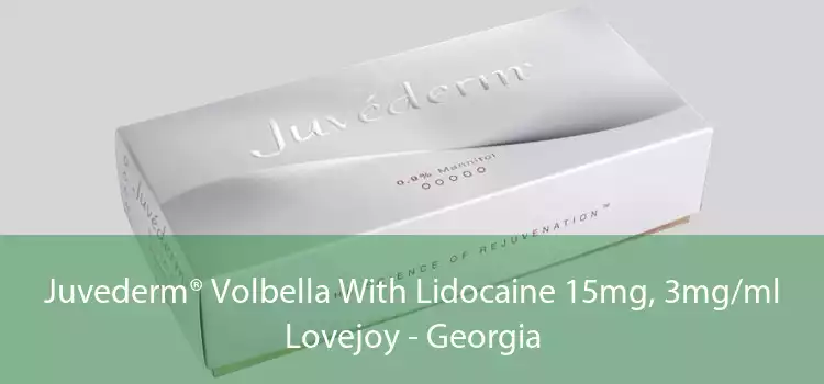 Juvederm® Volbella With Lidocaine 15mg, 3mg/ml Lovejoy - Georgia
