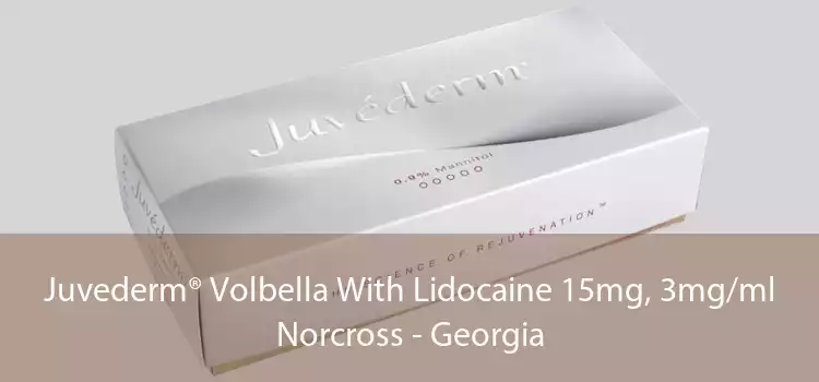 Juvederm® Volbella With Lidocaine 15mg, 3mg/ml Norcross - Georgia