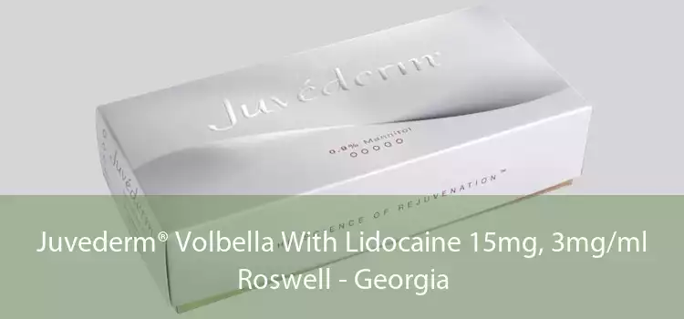Juvederm® Volbella With Lidocaine 15mg, 3mg/ml Roswell - Georgia