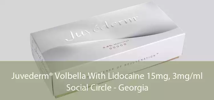 Juvederm® Volbella With Lidocaine 15mg, 3mg/ml Social Circle - Georgia