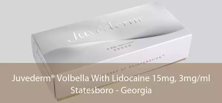 Juvederm® Volbella With Lidocaine 15mg, 3mg/ml Statesboro - Georgia
