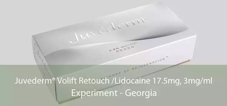 Juvederm® Volift Retouch /Lidocaine 17.5mg, 3mg/ml Experiment - Georgia
