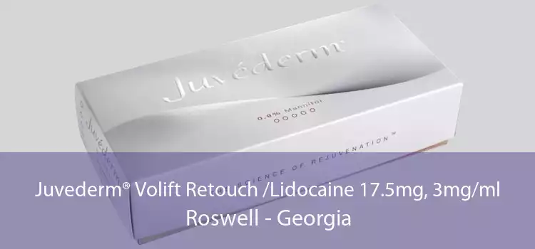 Juvederm® Volift Retouch /Lidocaine 17.5mg, 3mg/ml Roswell - Georgia