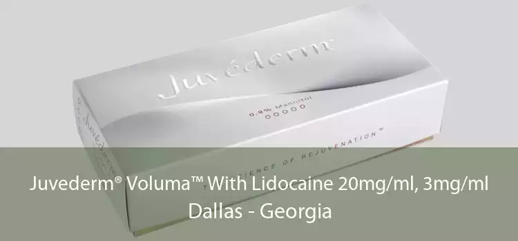 Juvederm® Voluma™ With Lidocaine 20mg/ml, 3mg/ml Dallas - Georgia