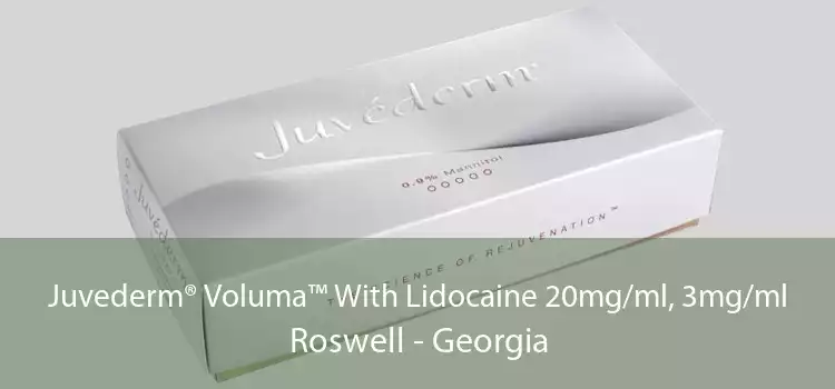 Juvederm® Voluma™ With Lidocaine 20mg/ml, 3mg/ml Roswell - Georgia