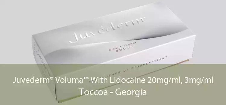 Juvederm® Voluma™ With Lidocaine 20mg/ml, 3mg/ml Toccoa - Georgia