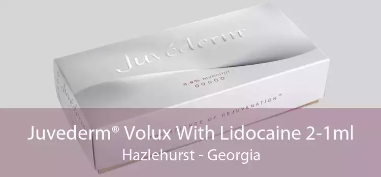 Juvederm® Volux With Lidocaine 2-1ml Hazlehurst - Georgia