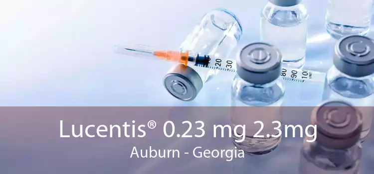 Lucentis® 0.23 mg 2.3mg Auburn - Georgia