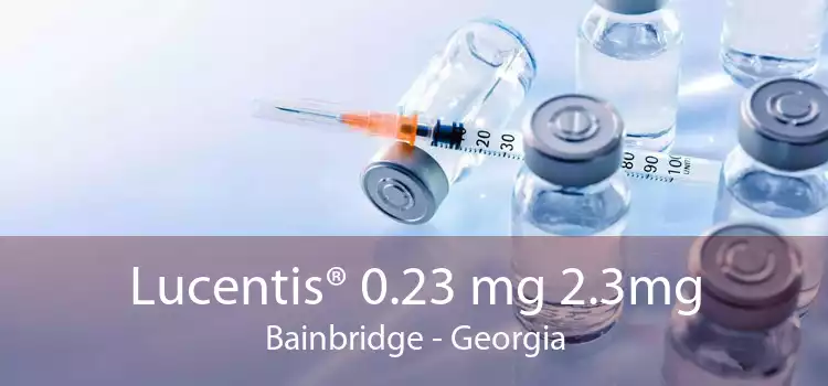Lucentis® 0.23 mg 2.3mg Bainbridge - Georgia