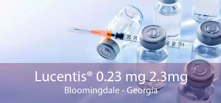 Lucentis® 0.23 mg 2.3mg Bloomingdale - Georgia