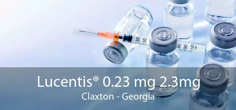 Lucentis® 0.23 mg 2.3mg Claxton - Georgia