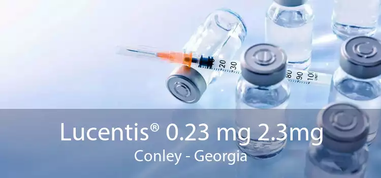 Lucentis® 0.23 mg 2.3mg Conley - Georgia