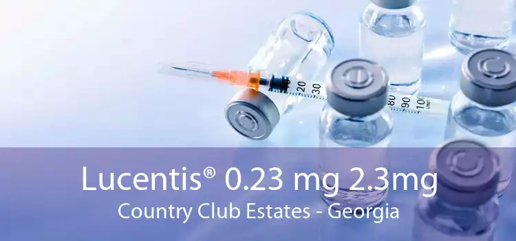 Lucentis® 0.23 mg 2.3mg Country Club Estates - Georgia