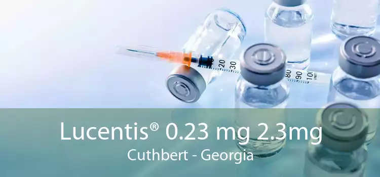 Lucentis® 0.23 mg 2.3mg Cuthbert - Georgia