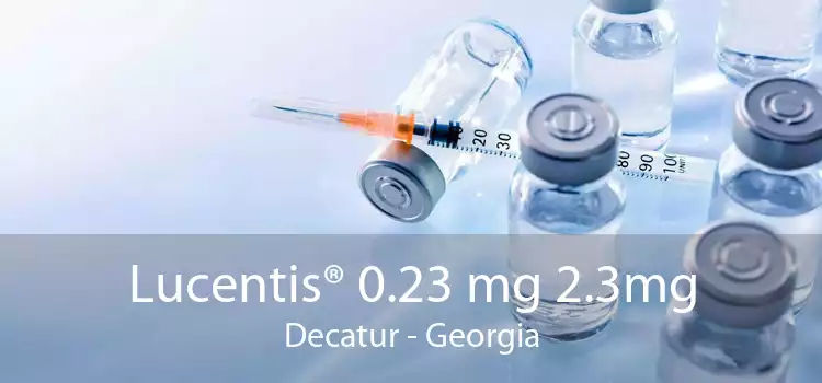 Lucentis® 0.23 mg 2.3mg Decatur - Georgia