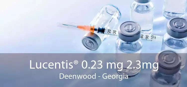 Lucentis® 0.23 mg 2.3mg Deenwood - Georgia