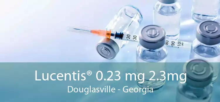 Lucentis® 0.23 mg 2.3mg Douglasville - Georgia