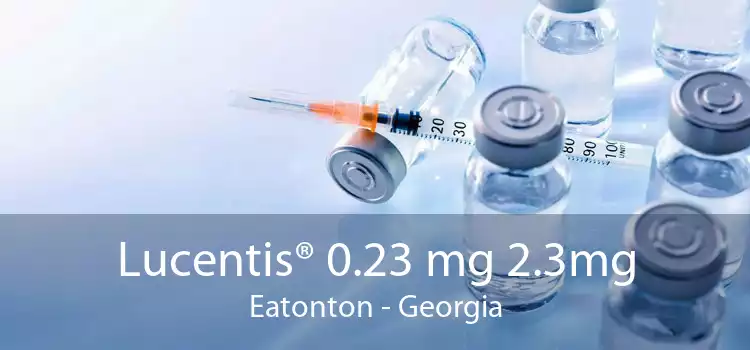 Lucentis® 0.23 mg 2.3mg Eatonton - Georgia