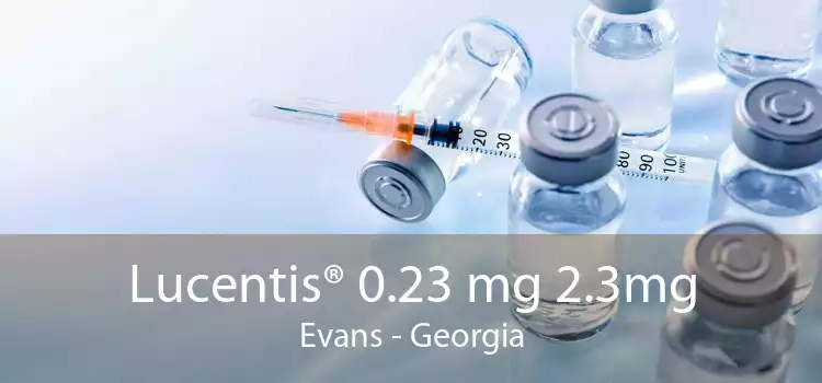 Lucentis® 0.23 mg 2.3mg Evans - Georgia
