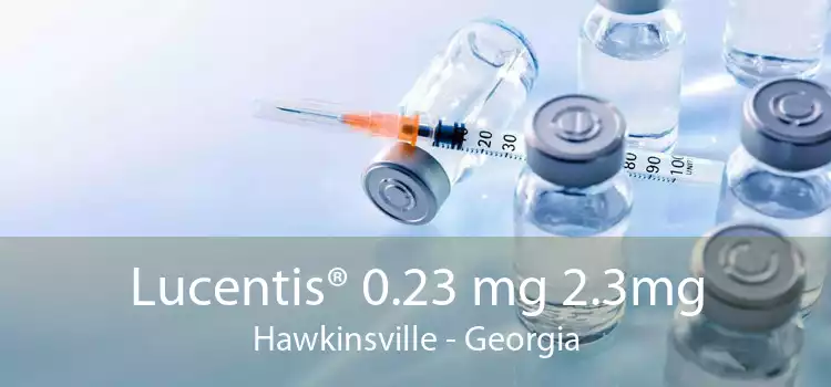 Lucentis® 0.23 mg 2.3mg Hawkinsville - Georgia