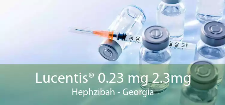 Lucentis® 0.23 mg 2.3mg Hephzibah - Georgia