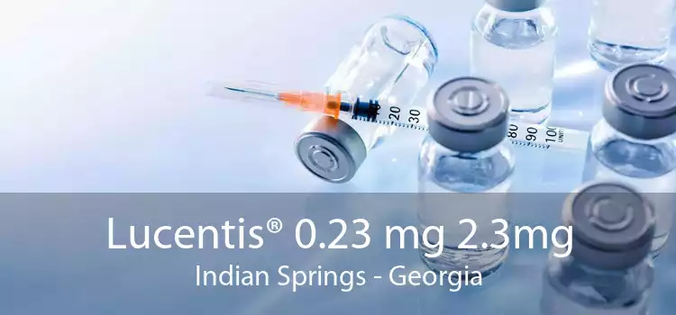 Lucentis® 0.23 mg 2.3mg Indian Springs - Georgia