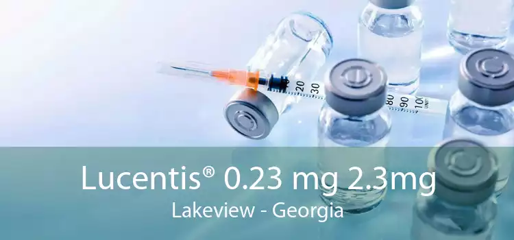 Lucentis® 0.23 mg 2.3mg Lakeview - Georgia
